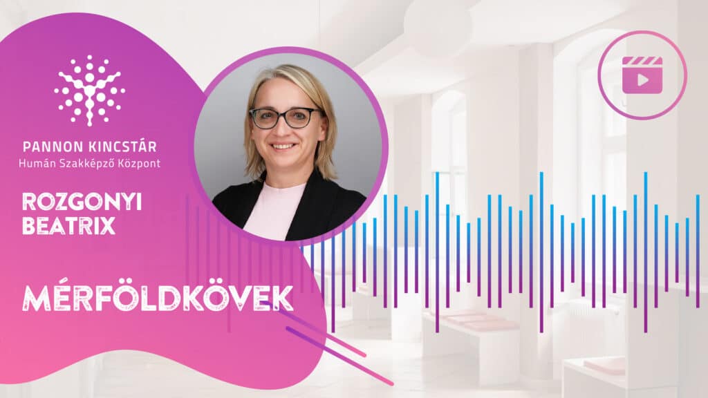 Mérföldkövek. Videóanyag borító Rozgonyi Beatrix munkavédelmi előadó oktató gondolatairól. Munkavédelmi előadó képzés, Pannon Kincstár