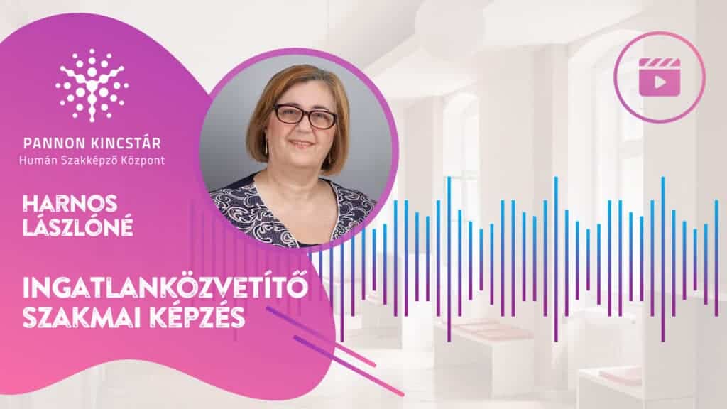 Ingatlanközvetítő szakmai képzés videóanyag borító Harnos Lászlóné szakmai oktató gondolatairól, Pannon Kincstár.