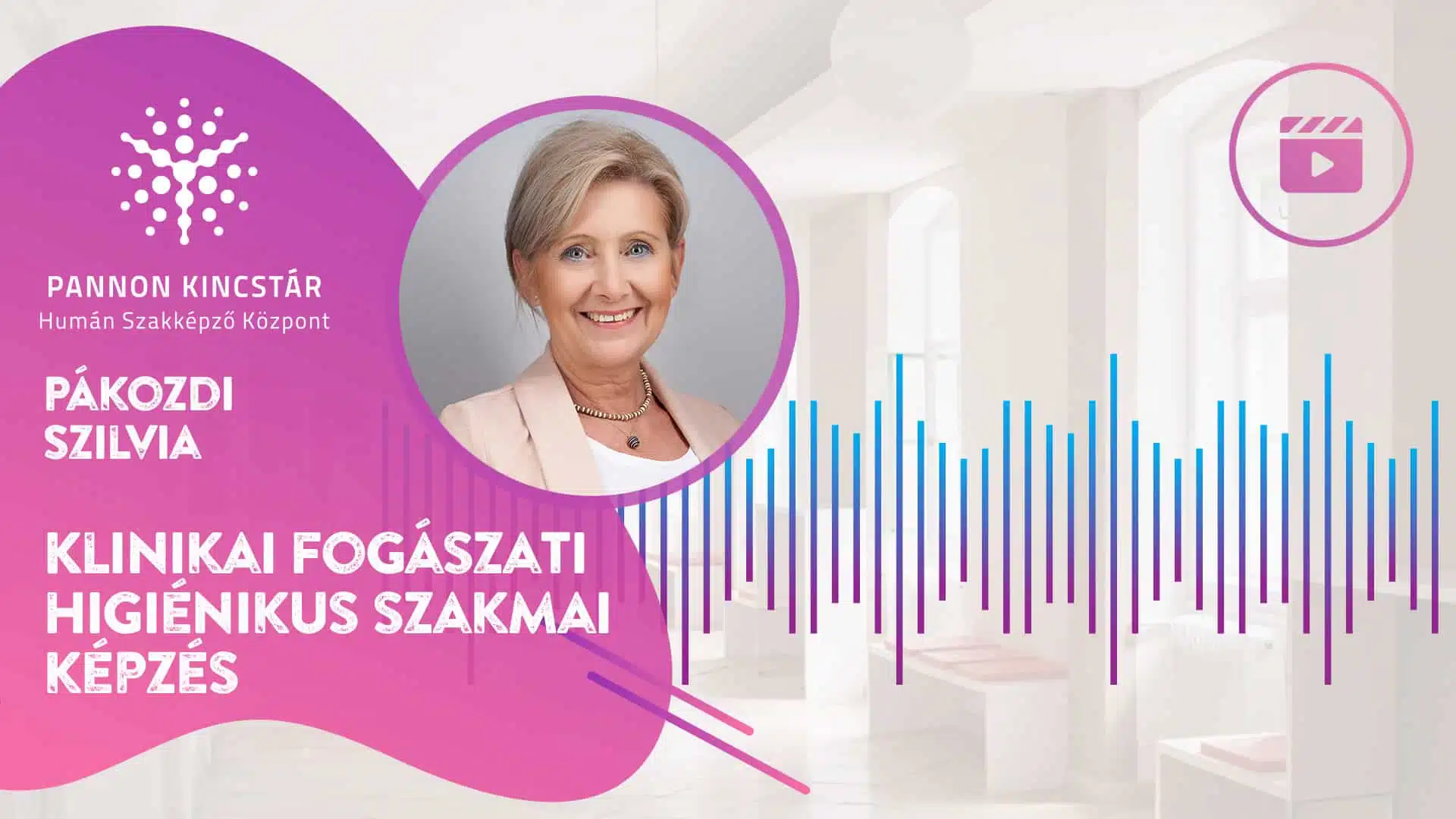Klinikai fogászati higiénikus szakmai képzés videóanyag borító Pákozdi Szilvia a szakmai oktató gondolatairól, Pannon Kincstár.